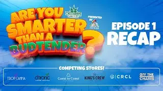 RECAP: Are You Smarter Than a Budtender- Episode 1