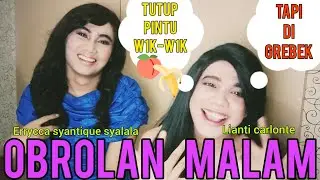 Obrolan Malam w1k Dan 9r3b3k bapak kost Errycca Syantique Syalala
