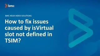 BMC TSOM: How to Fix Issues Caused By IsVirtual Slot Not Defined In TSIM