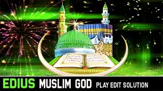 EDIUS MUSLIM GOD || MUSLIN GOD || EDIUS MUSLIM PRAYER || PLAY EDIT ZONE