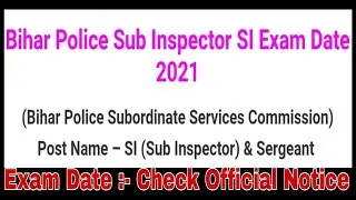Bihar Police SI Exam Date 2021, Check Now