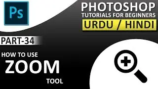 How to Use Zoom Tool | Photoshop Basic Series - 34