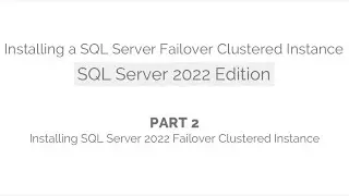 Installing a SQL Server Failover Clustered Instance (SQL Server 2022 Edition) - Part 2