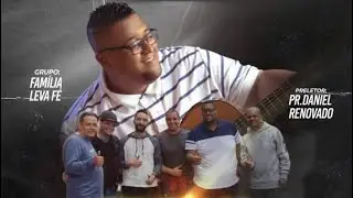 Daniel Renovado & Família Leva Fé  - Samba Gospel & Adoração