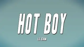 Lil Bam - Hot Boy (Lyrics)