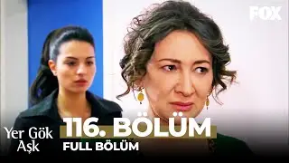 Yer Gök Aşk 116. Bölüm