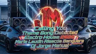 Calling You Theme Song Detected 💥 Electro Hause 2026 🔥 María Laudin Riascos Banguera Dj Jorge Manuel