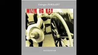 Georges FORDANT Mizik Bo Kay SUCCESSION