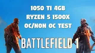 Battlefield 1 Benchmarks Stock vs OC - GTX 1050TI 4GB Ryzen 5 1500x