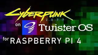 Cyberpunk 2077 on Twister OS for Raspberry Pi 4!