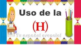Uso de la H | Con ejemplos sencillos