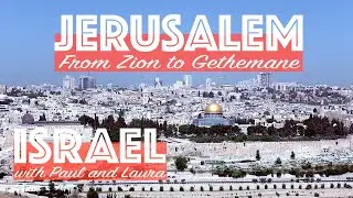 Israel | Jerusalem | From Zion to Gethsemane | In the footsteps of Christ