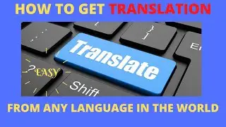 HOW TO GET ANY LANGUAGE TRANSLATION TO ENGLISH