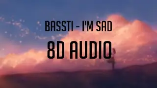 Bassti - I'm sad 「 8D Audio」✔