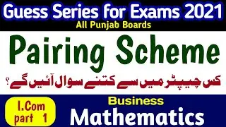 Pairing Scheme business mathematics i.com part 1 for all Punjab boards annual examination2021