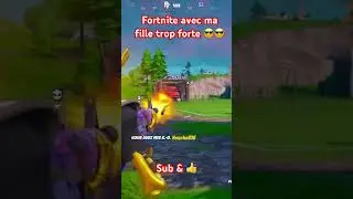 Fortnite avec ma fille trop forte 😎😎😎VK-Nolsy