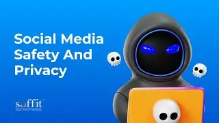Social Media Safety and Privacy