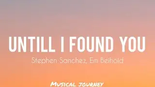 Untill I found you — Stephen Sanchez and Em Beihold (lyrics)