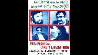 Mesa redonda sobre Cine y Literatura (Cortázar, Roa Bastos, Saer y el cineasta Nicolás Sarquís)