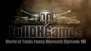 World of Tanks Funny Moments [Episode 16]