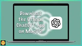 How to Download the Official ChatGPT App on MacOS!