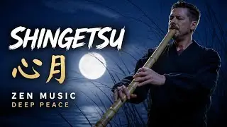 Shingetsu 心月 - Traditional Shakuhachi Zen Meditation Music | Honkyoku- Jinashi 2.9