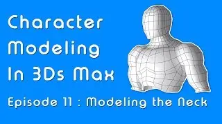 Beginner Guide to Character Modeling in 3ds Max - Part 11 Neck