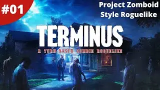 2D Project Zomboid Like Turn-Based Zombie Survival - Terminus: Zombie Survivors - #01 - Gameplay