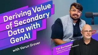 Deriving Value of Secondary Data with GenAI — with Tim Burlowski