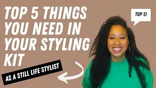 TOP 5 THINGS YOU NEED IN YOUR STYLING KIT AS A STILL LIFE STYLIST
