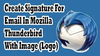 How To Add Email Signature For Email In Mozilla Thunderbird With Image Of Logo Or Visiting Card