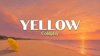 Coldplay | Yellow | Lyrics Video