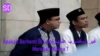 Apakah Berhenti Di Lafal غير المغضوب عليهم Merubah Makna ? Ustadz Abdul Somad Ph.D