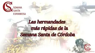 Las 7 Hermandades más rápidas de la Semana Santa de Córdoba