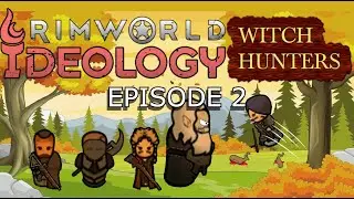 Let's Play RimWorld Ideology Modded: Witch Hunters Episode 2 Our First Attack