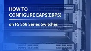 What Is EAPS (ERPS) and How to Configure It? (S5850 & S5800 Series) | FS