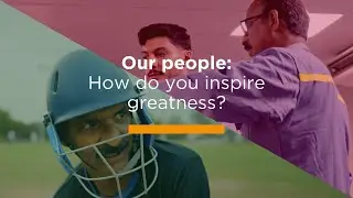 Our people: How do you inspire greatness?