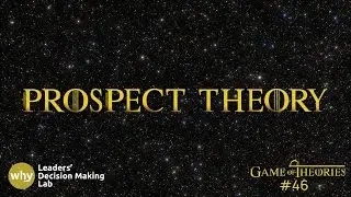 Prospect Theory: How We Make Decisions Under Risk | Game of Theories #46