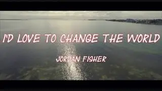 I'd love to change the world - Jordan Fisher - Subtítulos Inglés - Español