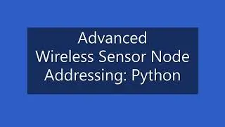Advanced Wireless Sensor Node Addressing: Python