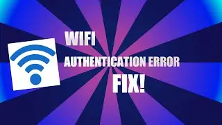 WiFi Authentication problem - FIX/Solved - (Subtitles)