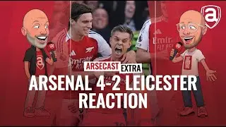 Arsenal 4-2 Leicester Reaction | Arsecast Extra