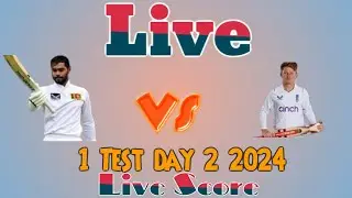 England vs Sri Lanka IST Test 2024 | Day 2 Live Score & Streaming (No Commentary)
