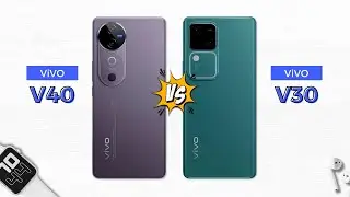 Vivo V40 5G vs Vivo V30 5G | Good Improvement?