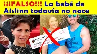 TOTALMENTE FALSO!!! La BEBÉ de Aislinn Derbez TODAVÍA NO NACE