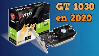 GeForce GT 1030 en 2020 | Test en Juegos