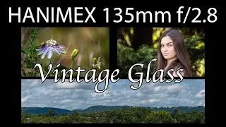 HANIMEX 135mm f/2.8 Review and Examples • Nikon Z6 • Fuji X-T3