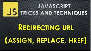 How to redirect to URL in JavaScript | Redirecting using assign, replace and href in JavaScript