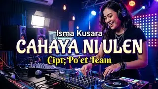 Lagu Gayo EnduL ‼️ - CAHAYA NI ULEN | By; Po'et Team (ISMA KUSARA REMIX) 