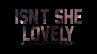 Isn't she lovely (Martin Miller arrangement)